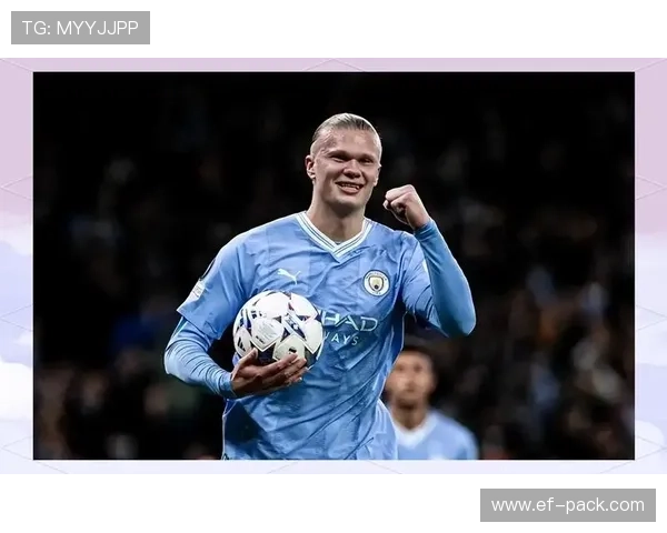 哈兰德体能管理策略助力赛季持续高效输出